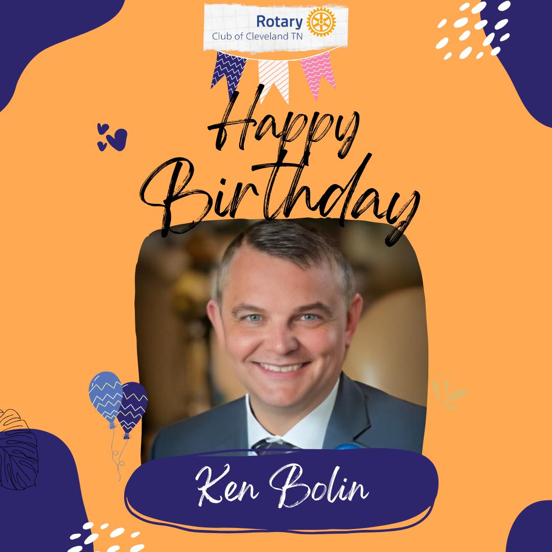 Rotary - Here’s to you, Ken Bolin! 🥳 Wishing you a birthday as ...