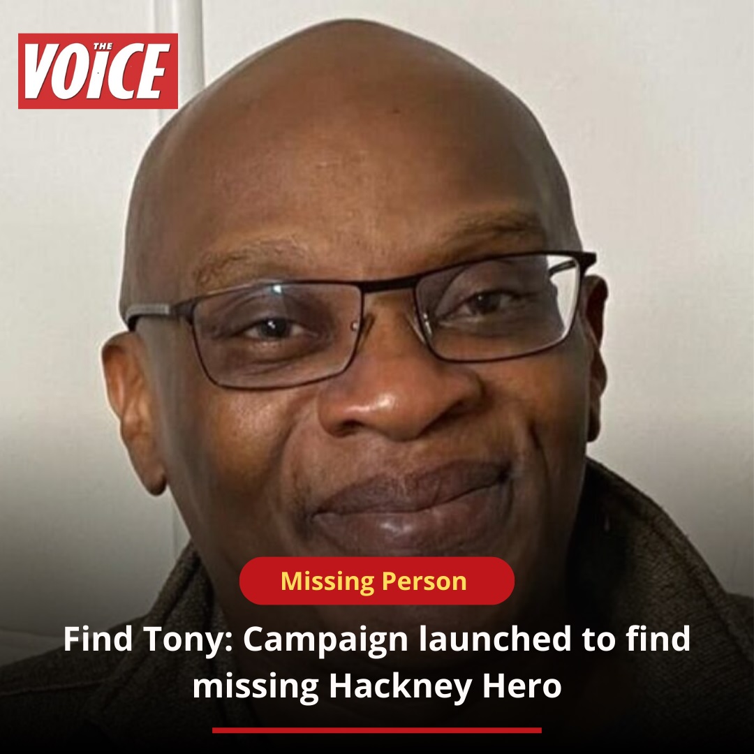 Voice - Find Tony: Campaign launched to find missing Hackney Hero A ...