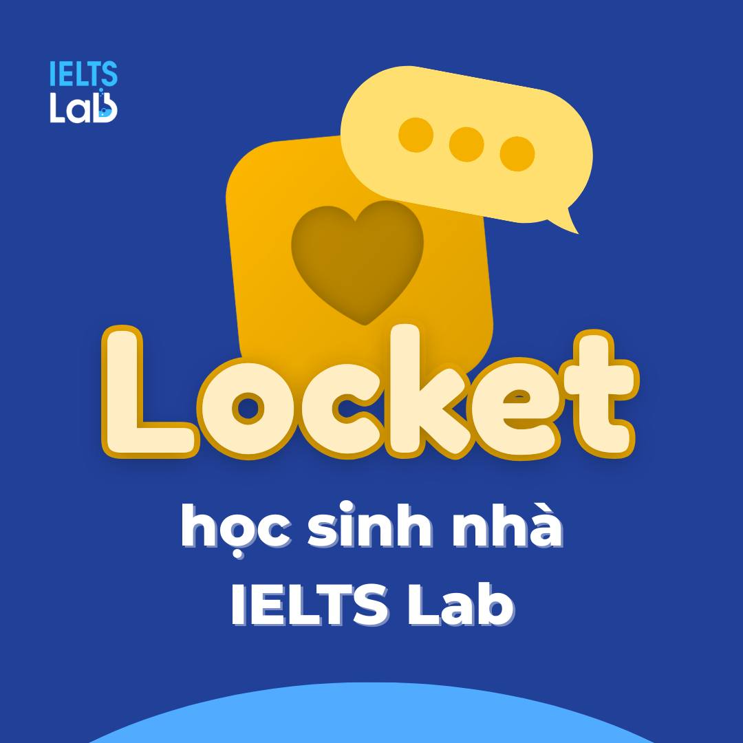 IELTS Lab - 😎 LOCKET CHECK: BUỔI HỌC TẠI IELTS LAB CÓ GÌ... | Facebook