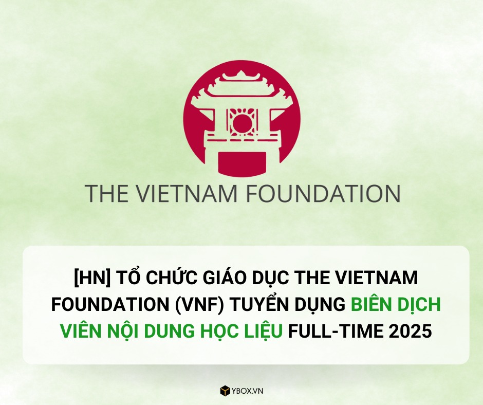 [HN] Tổ Chức Giáo Dục The Vietnam Foundation (VNF) Tuyển Dụng Biên Dịch ...
