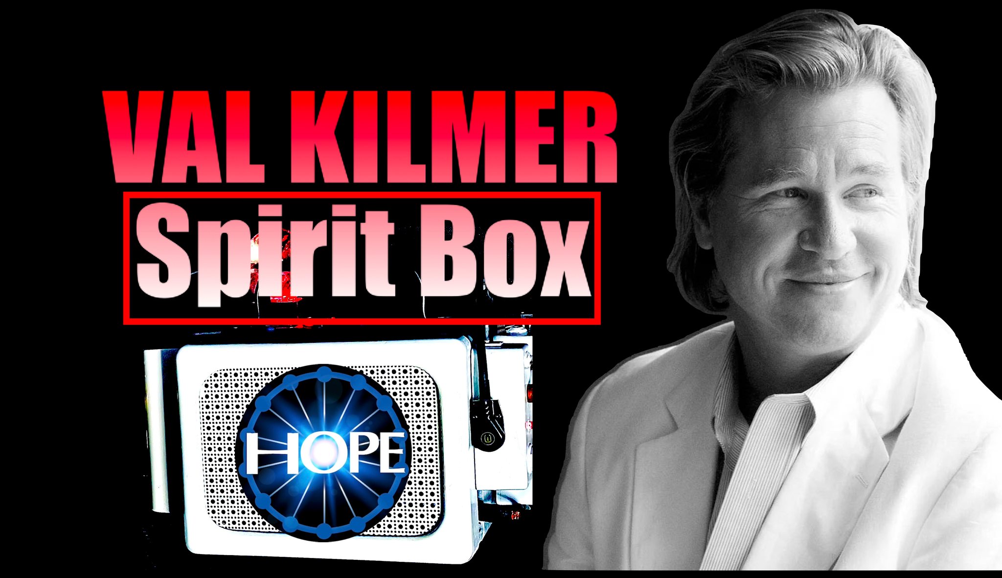 HOPE - Being that Val Kilmer was one of my favorite actors growing up ...