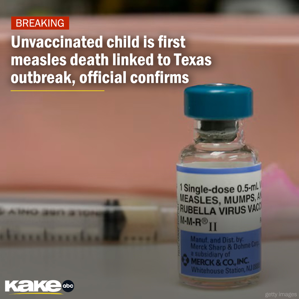 KAKE - An unvaccinated school-aged child in Texas has died of measles ...