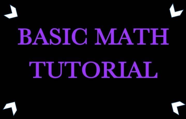 Basic Math Tutorials
