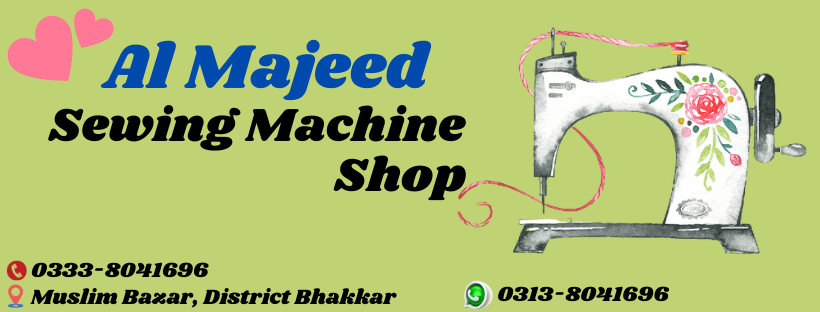 Al-Majeed Sewing Machine Shop - المجید سلائی مشین شاپ | Bhakkar