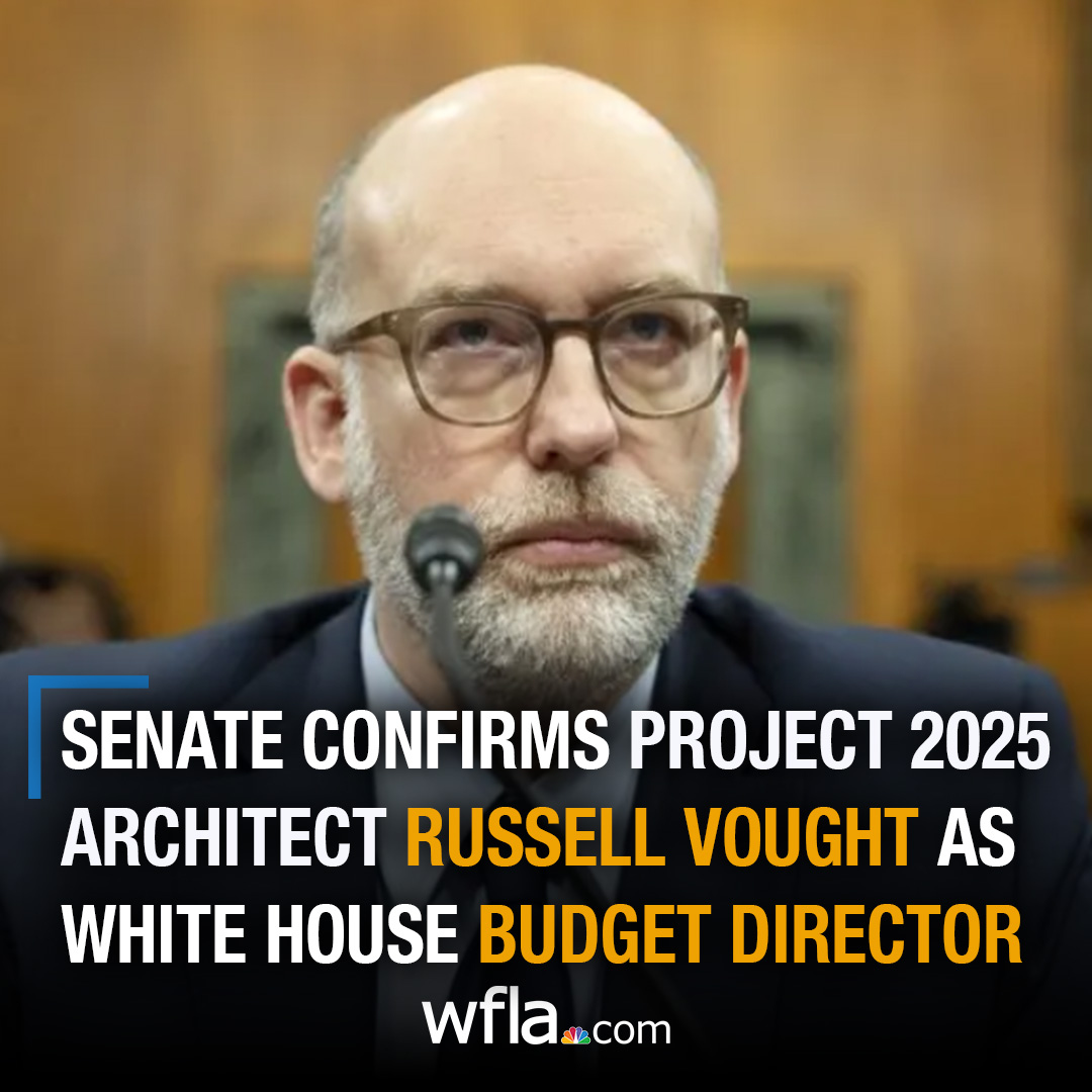 WFLA - JUST IN: The Senate confirmed Russell Vought as White House ...