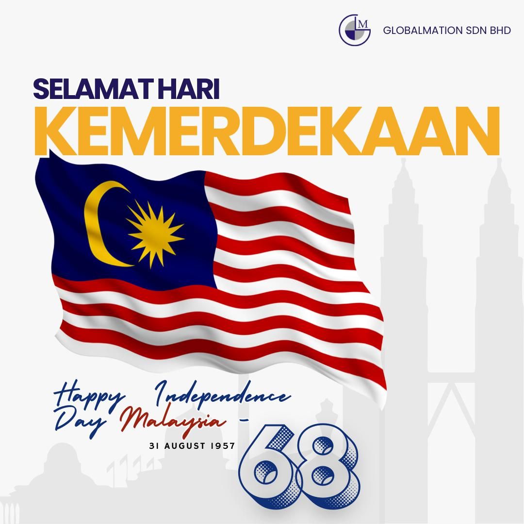 Globalmation - 🇲🇾 Happy Merdeka Day 2025 🇲🇾 Together we celebrate the ...