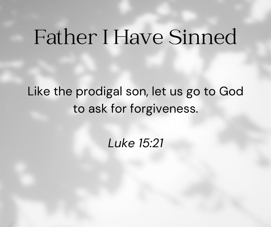 All - Father I Have Sinned Like the prodigal son, let us go to God to ...