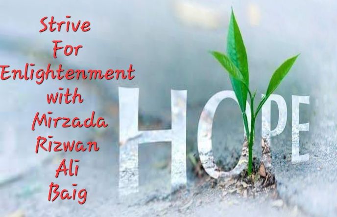 Strive For Enlightenment with Mirzada Rizwan Ali Baig | Facebook