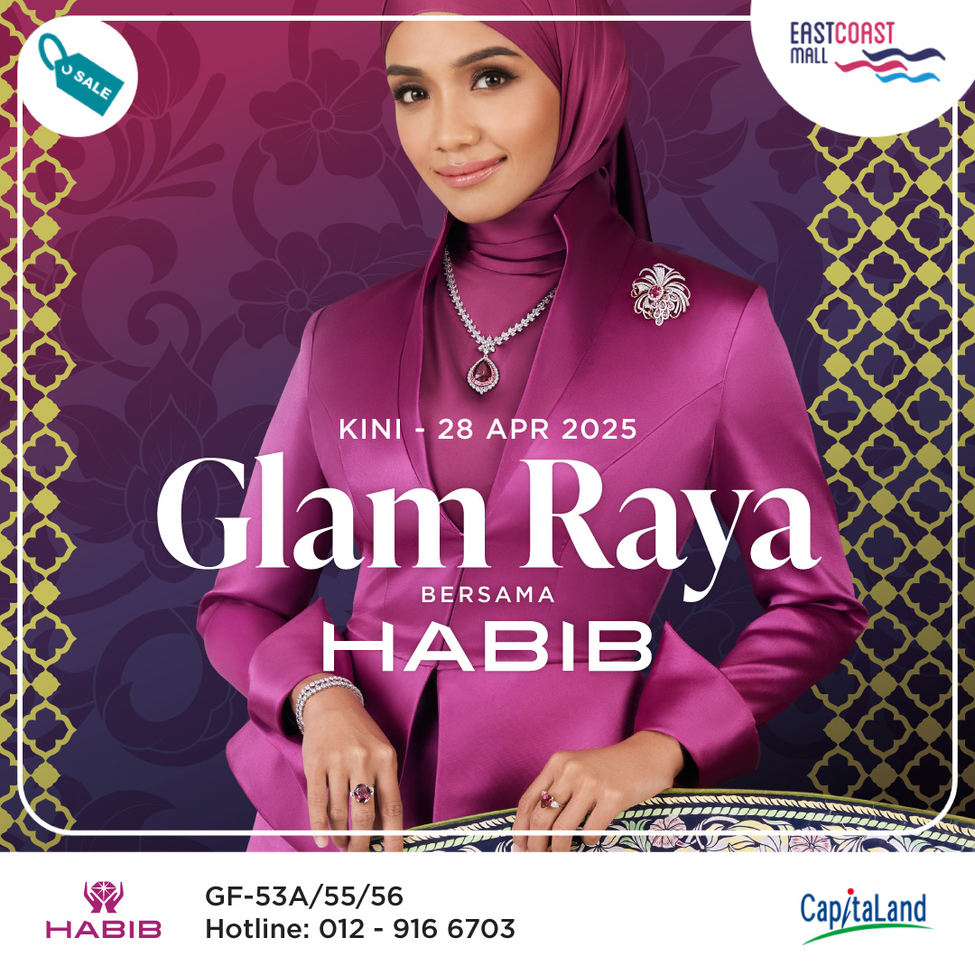 East - Celebrate Syawal in radiant style with Glam Raya HABIB and ...