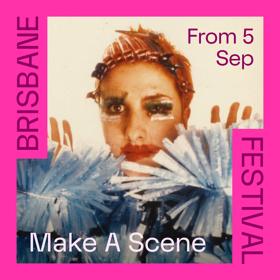 Brisbane - Make A Scene opens today as of the Brisbane Pride Festival ...