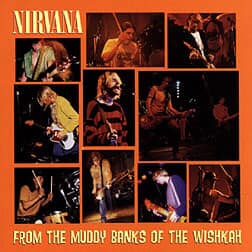 Nirvana's live album From the Muddy Banks of the Wishkah released