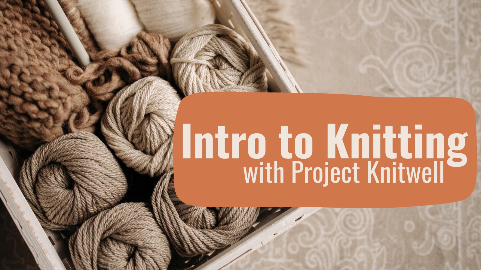 Intro to Knitting with Project Knitwell