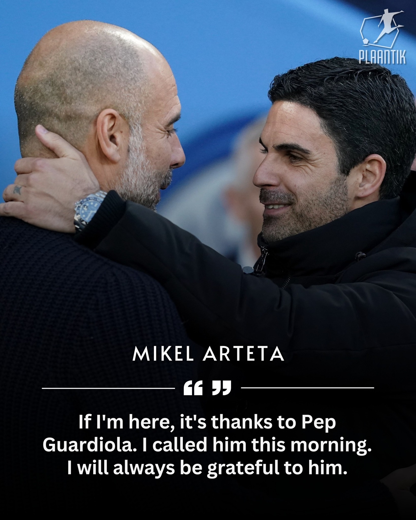 Plaantik - Mikel Arteta's appreciation of Pep Guardiola after reaching ...