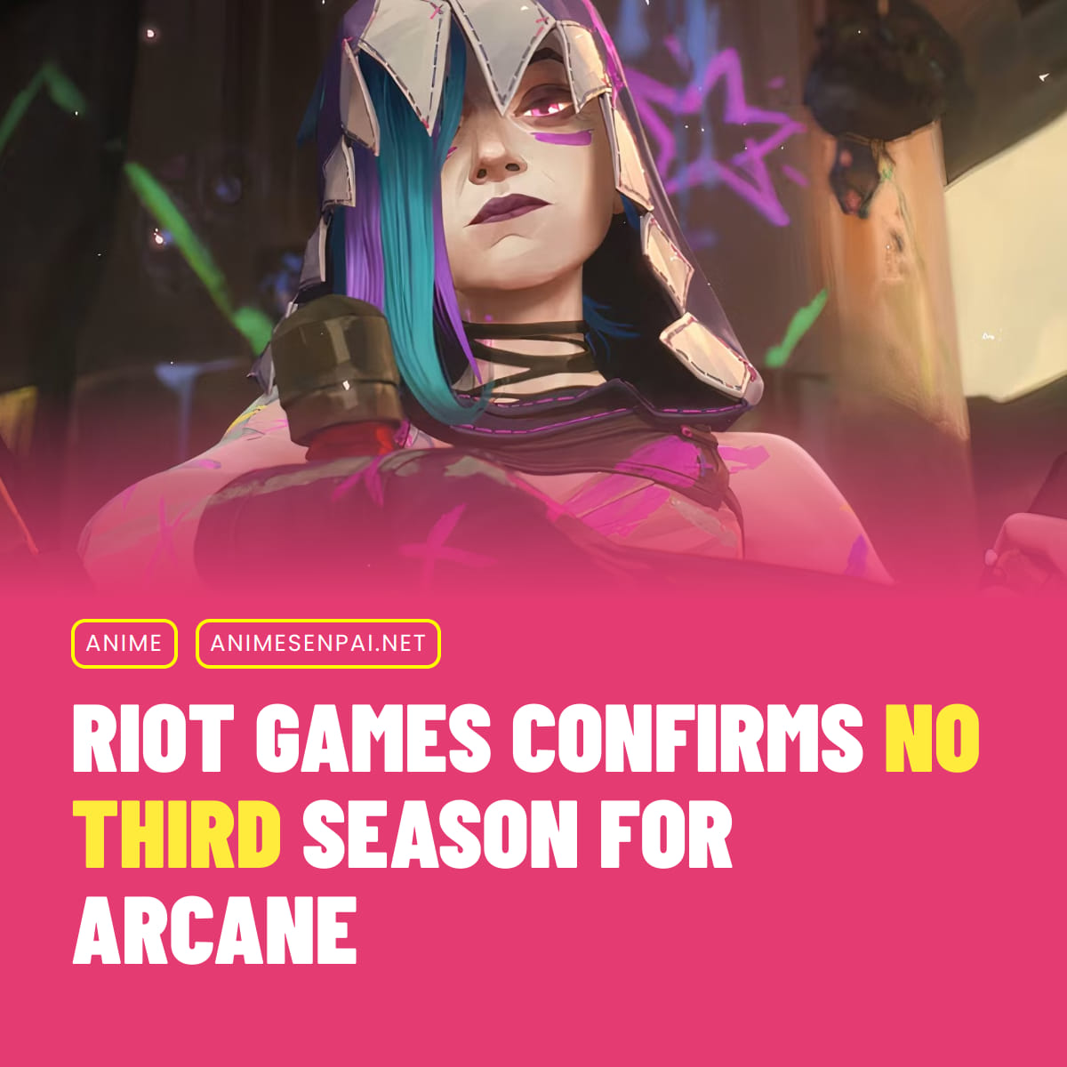 Anime Senpai | RIOT GAMES CONFIRMS NO THIRD SEASON FOR ARCANE | Facebook