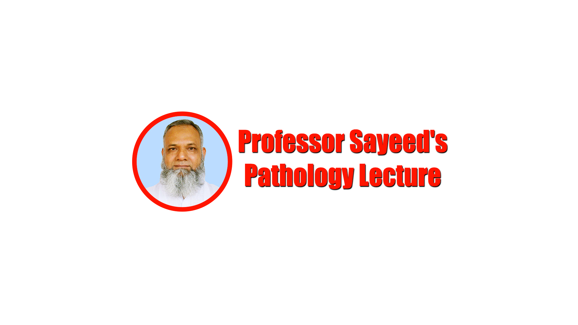 Professor sayeed's pathology Lecture