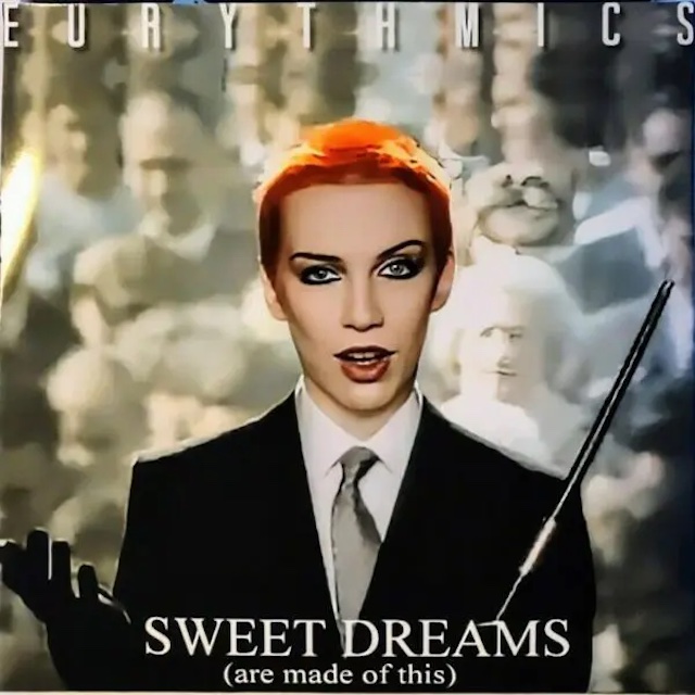 Sweet dreams are made of this / Who am I to disagree? / I travel
