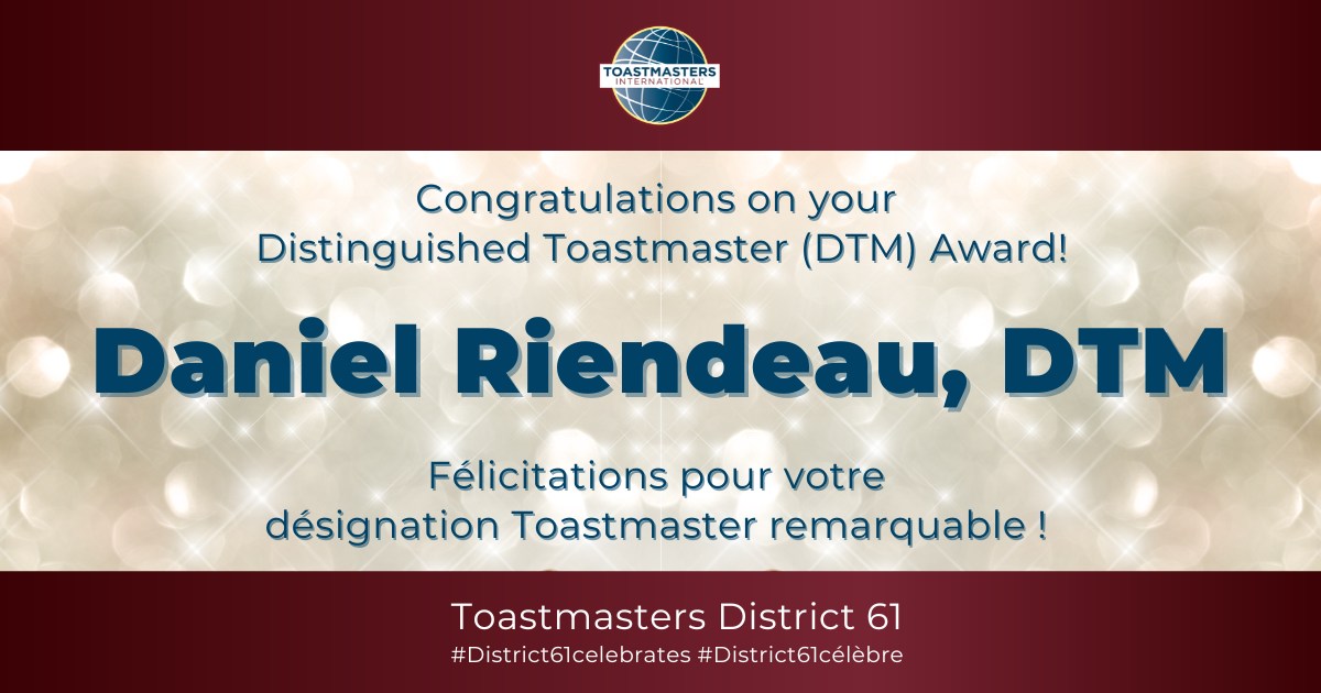 Toastmasters - Félicitations Danieal Riendeau, Toastmaster Remarquable ...