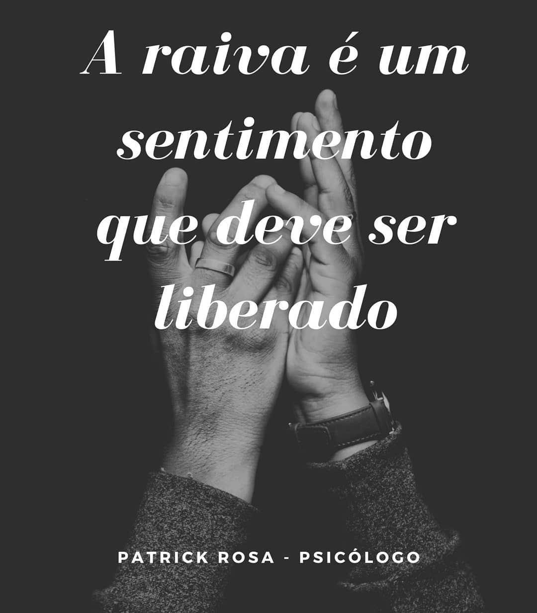A raiva pode parecer um... - Patrick Rosa - Psicólogo