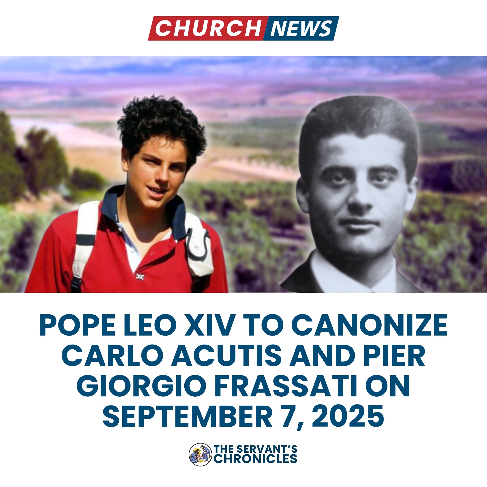 The Servant's - CHURCH NEWS | Pope Leo XIV to canonize Carlo Acutis and ...
