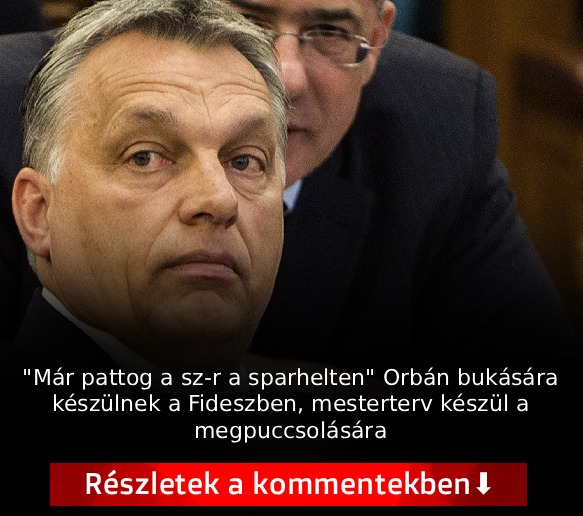 Titkok - “Már pattog a sz-r a sparhelten” Orbán bukására készülnek a ...