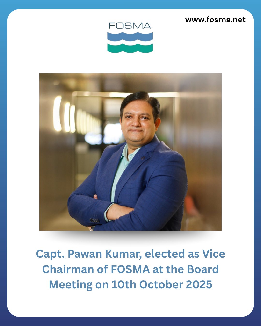 Capt. Pawan Kumar Singh Elected Vice Chairman of FOSMA FOSMA is pleased ...