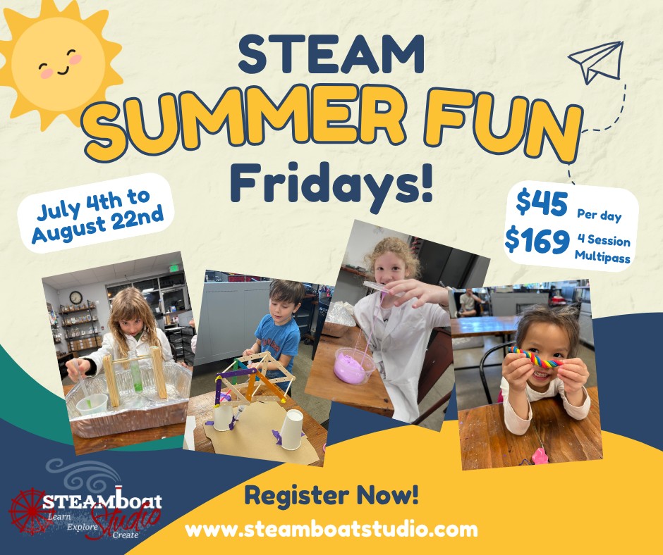 STEAMboat - 🎉 A Family Favorite is Back — STEAM Summer Fun Fridays! 🎉 ...