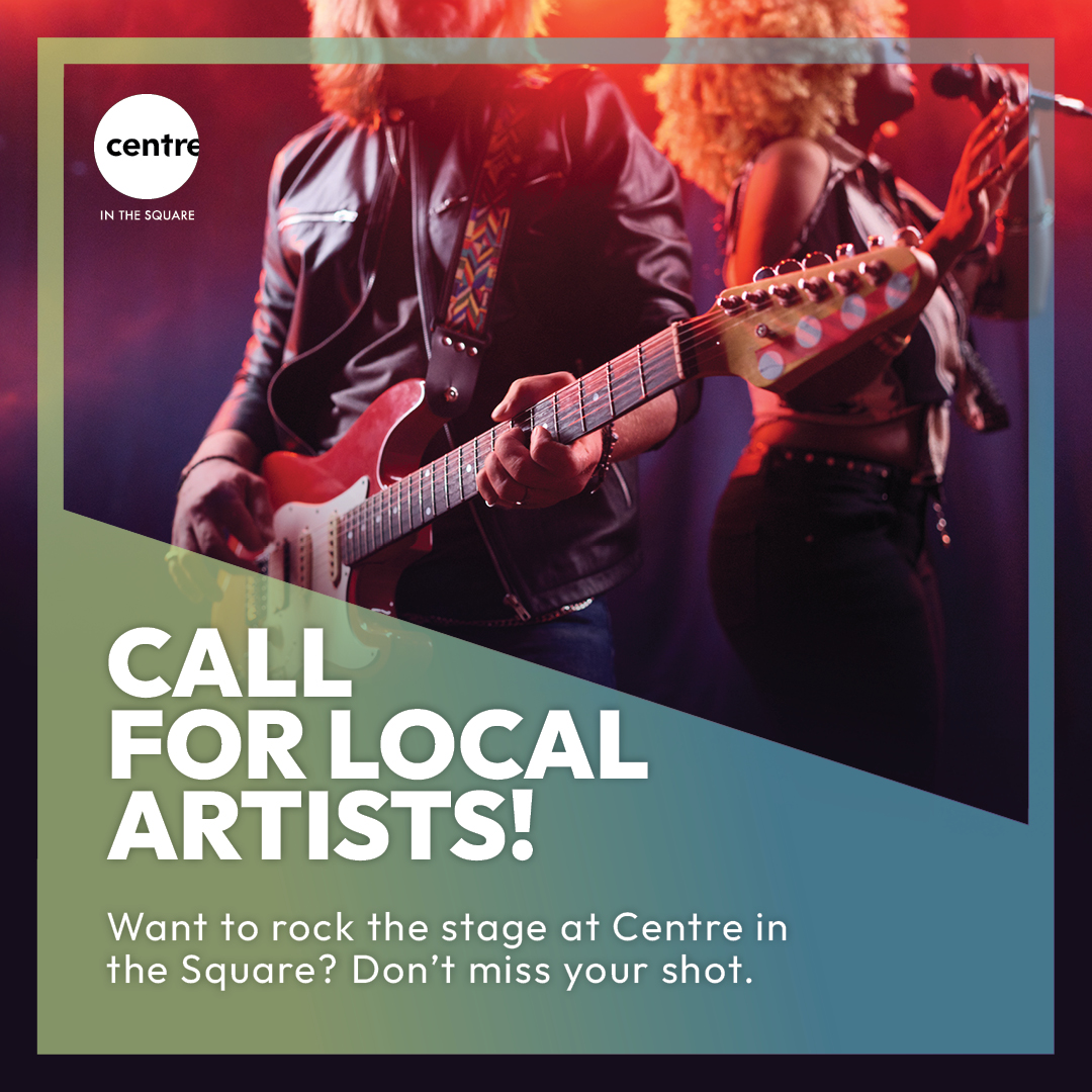 Centre - 🎤 Calling All Local Artists! Centre In The Square is shining a ...