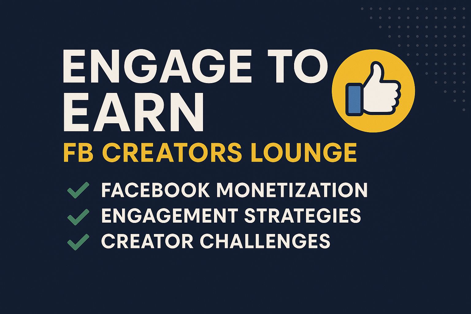 Engage to Earn: FB Creators Lounge | Facebook