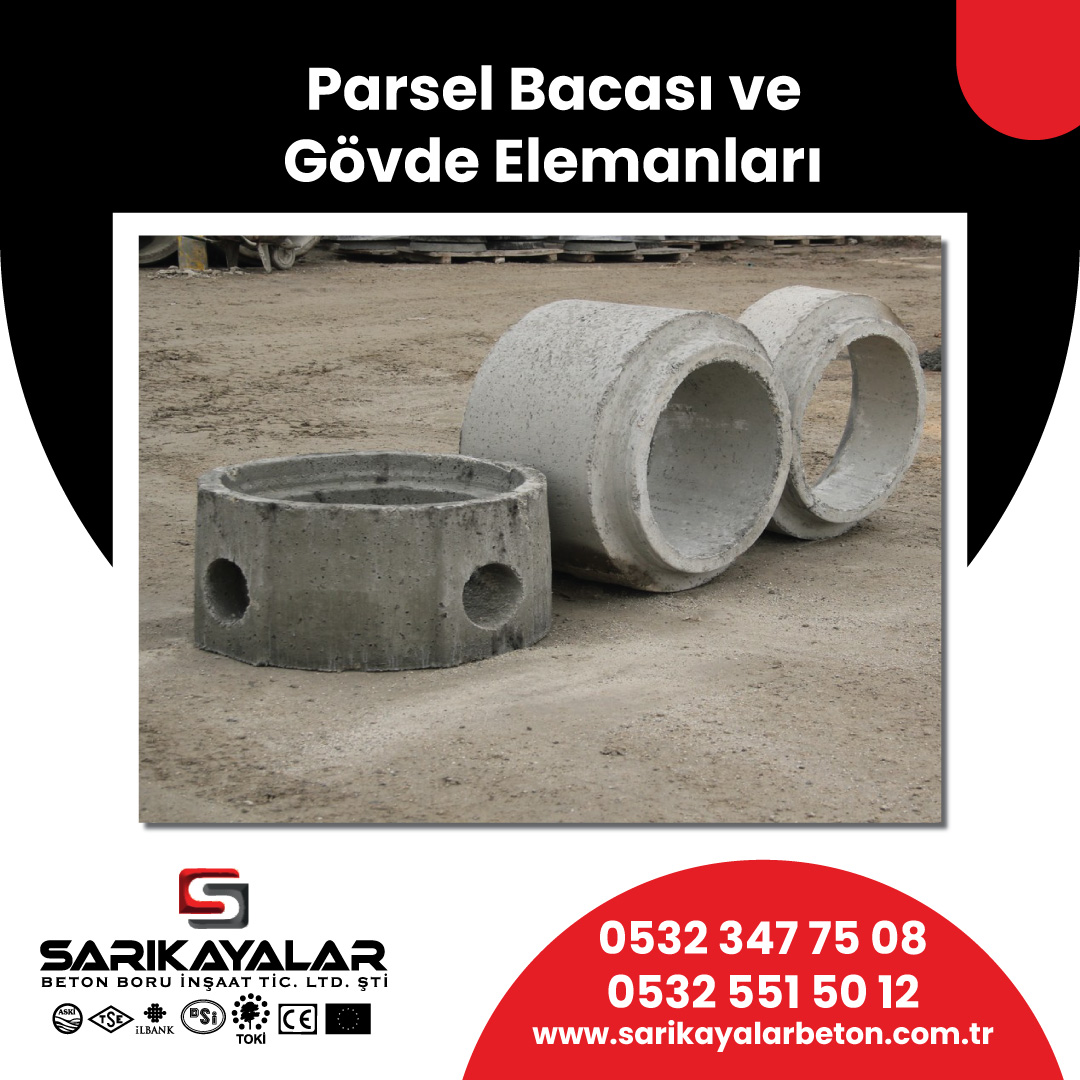 Parsel Bacası ve Gövde... - Sarıkayalar Beton Boru Fabrikası