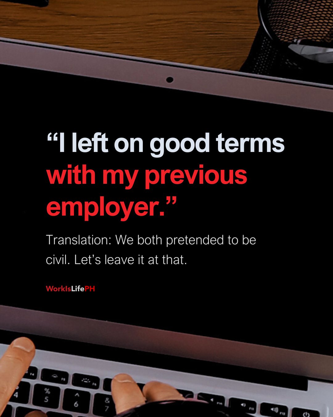 Work - Sometimes ‘good terms’ just means no one started a scene | Facebook