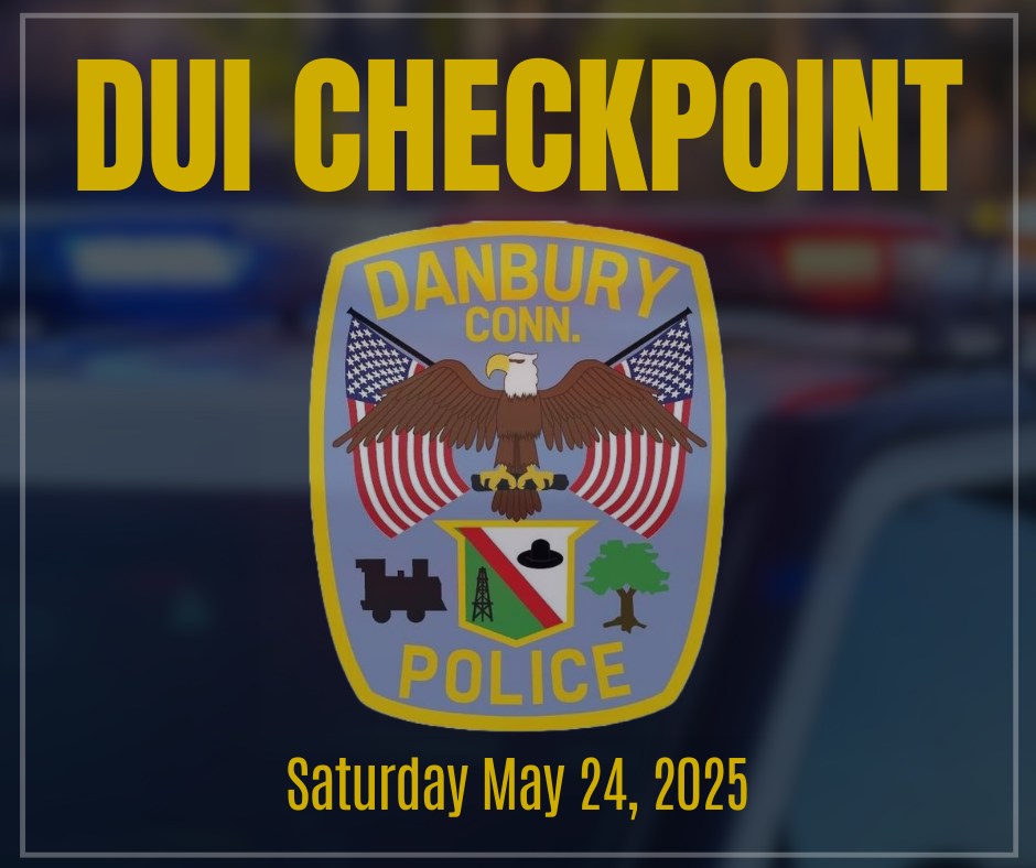City - 🚨DUI CHECKPOINT🚨 The Danbury Police Department will be ...