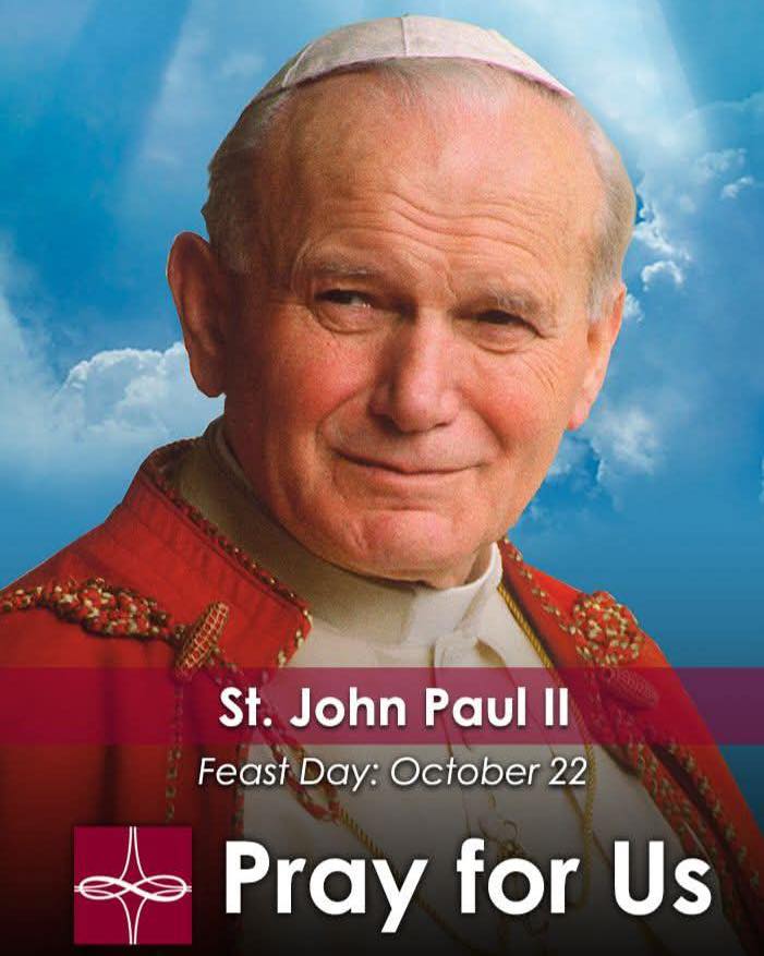 We - Today, October 22nd is the Feast day for Saint John Paul ll. This ...