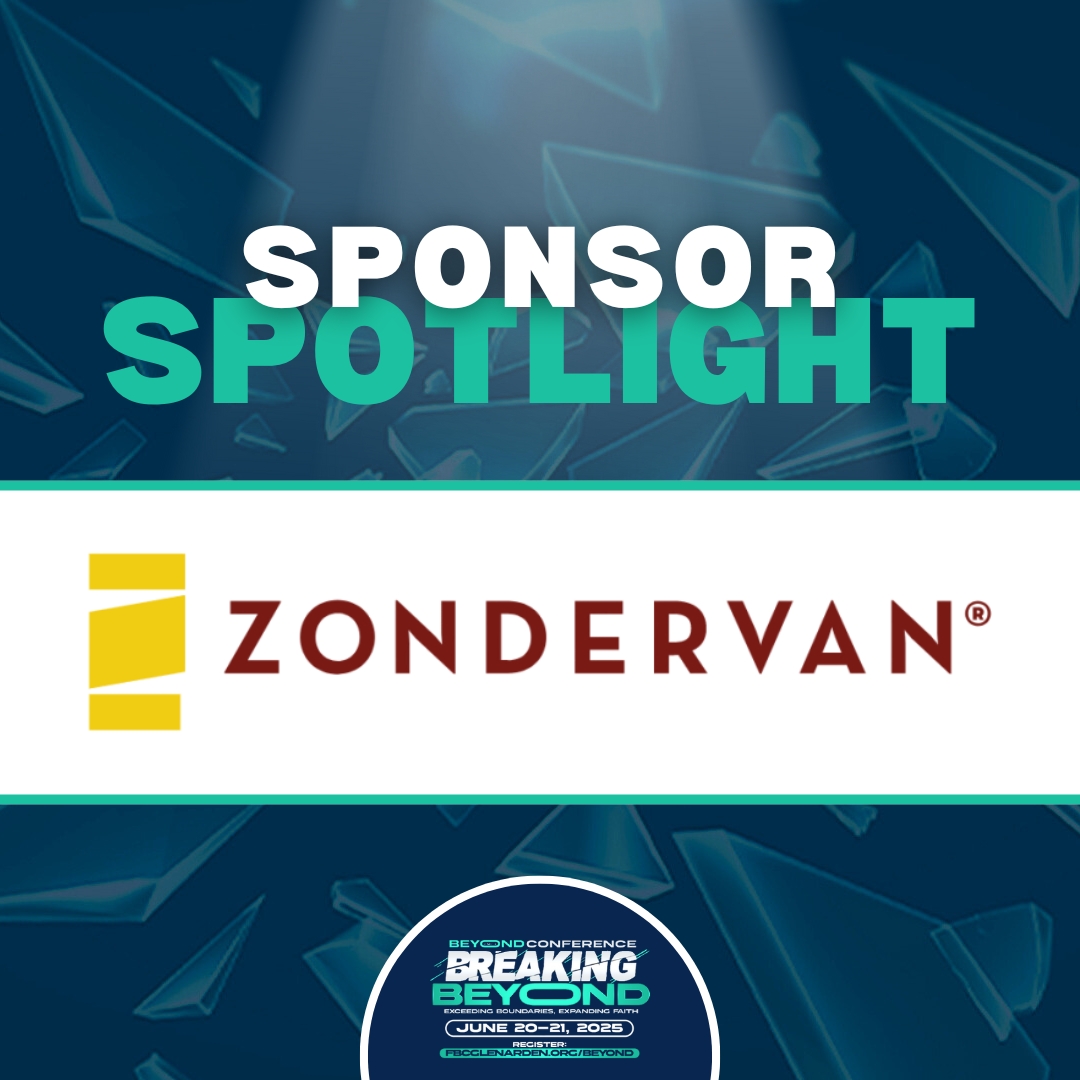 First - BEYOND! Sponsor Spotlight: Zondervan We’re honored to be ...