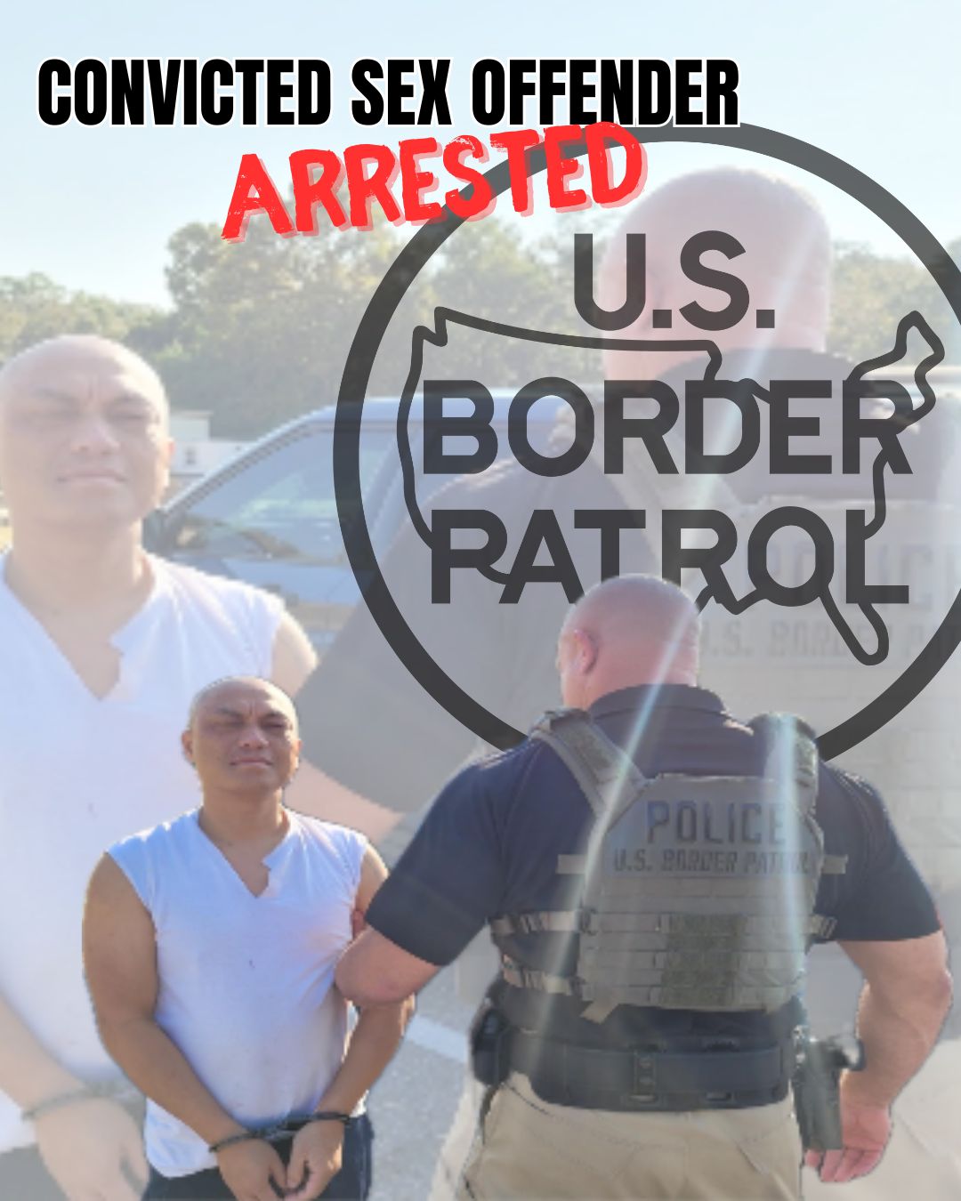 CONVICTED SEX OFFENDER ARRESTED! 9/11-... - US Border Patrol | Facebook