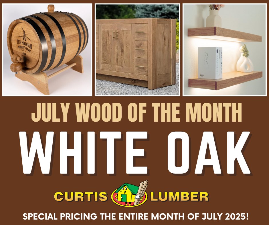 🌳 July Wood of the Month: WHITE... - Curtis Lumber Company | Facebook