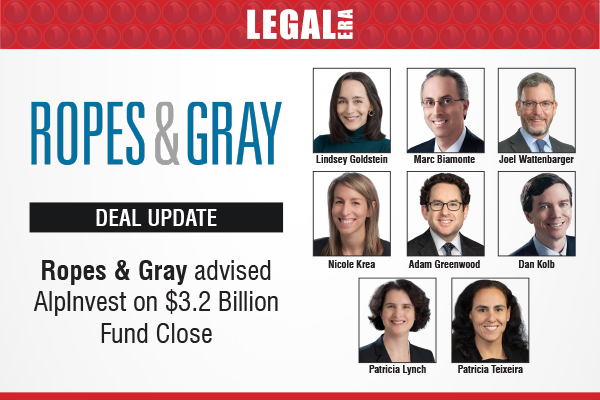Ropes & Gray Advised Alpinvest On $3.2 Billion Fund Close Team : Lindsey Goldstein, Marc Biamonte, Joel Wattenbarger, Nicole Krea, Adam Greenwood, Dan Kolb, Patricia Lynch, Patricia Teixeira. Link to read full