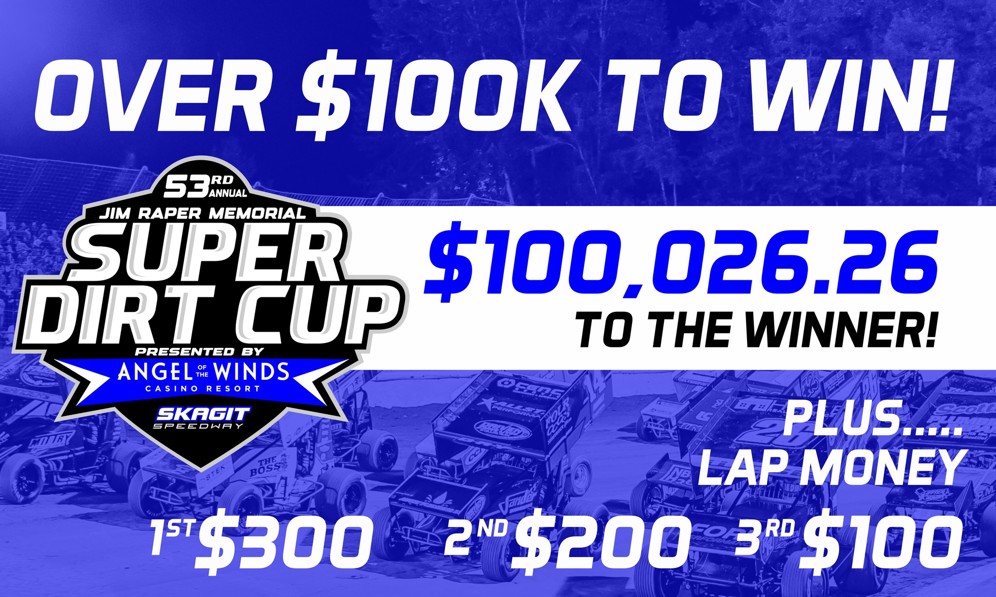Skagit - JIM RAPER MEMORIAL SUPER DIRT CUP NOW PAYING $100,026.26 TO ...