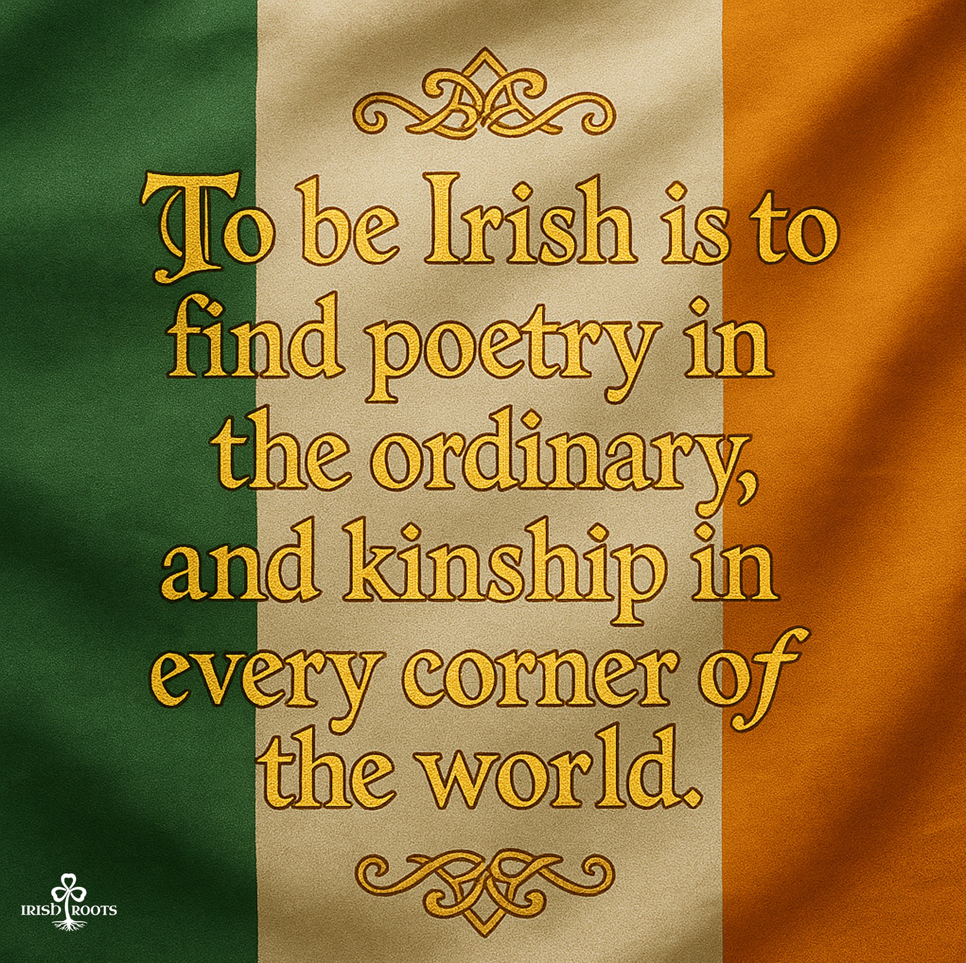 Irish - ☘️ “To be Irish is to find poetry in the ordinary, and kinship ...