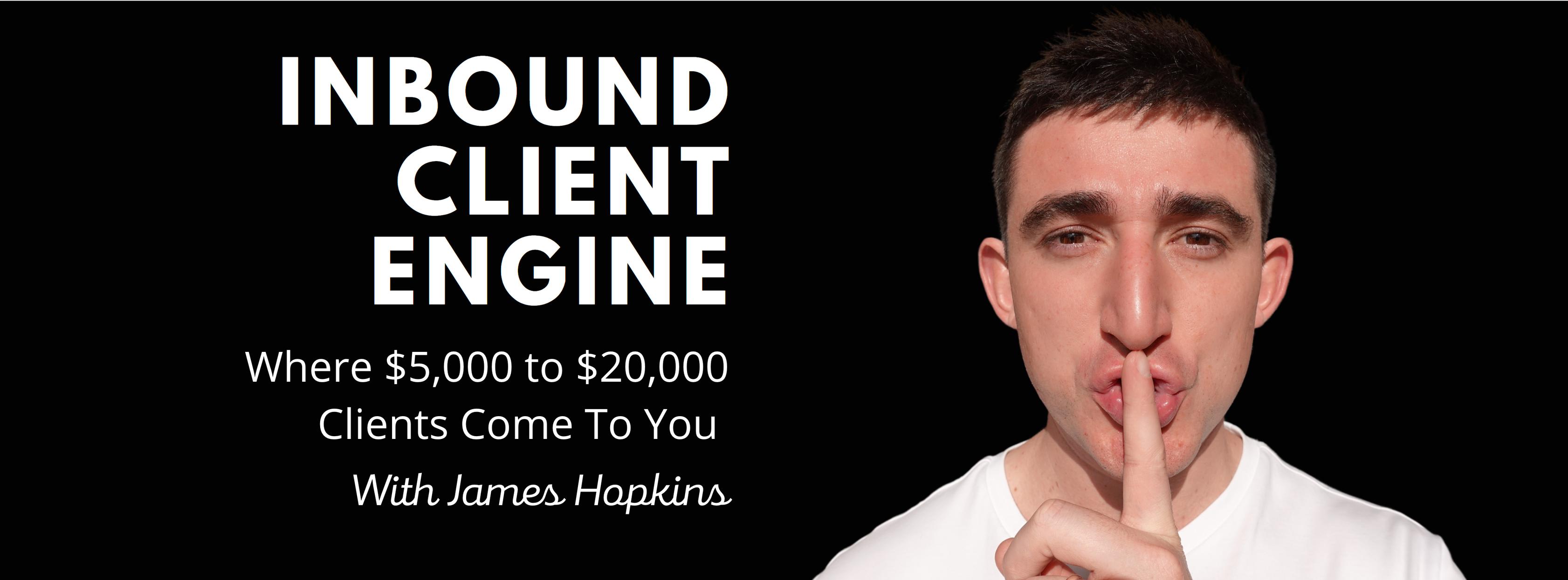 Inbound Client Engine: Where $5k-$20k Sales Come to You | Facebook