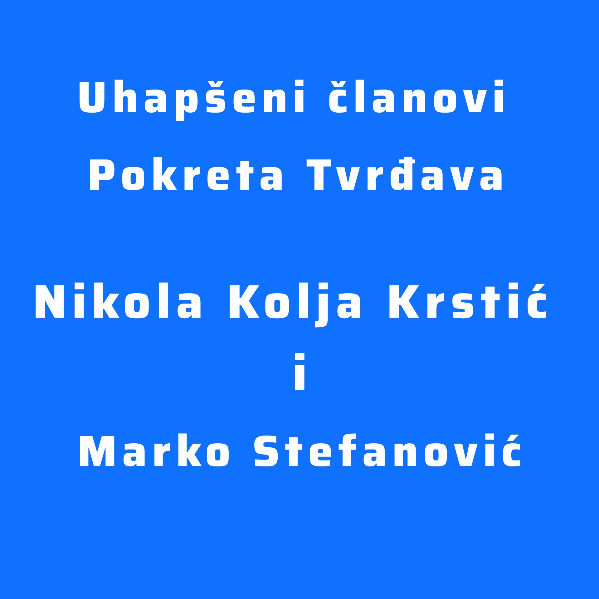 Pokret Tvrđava - Uhapšeni članovi Pokreta Tvrđava Nikola... | Facebook