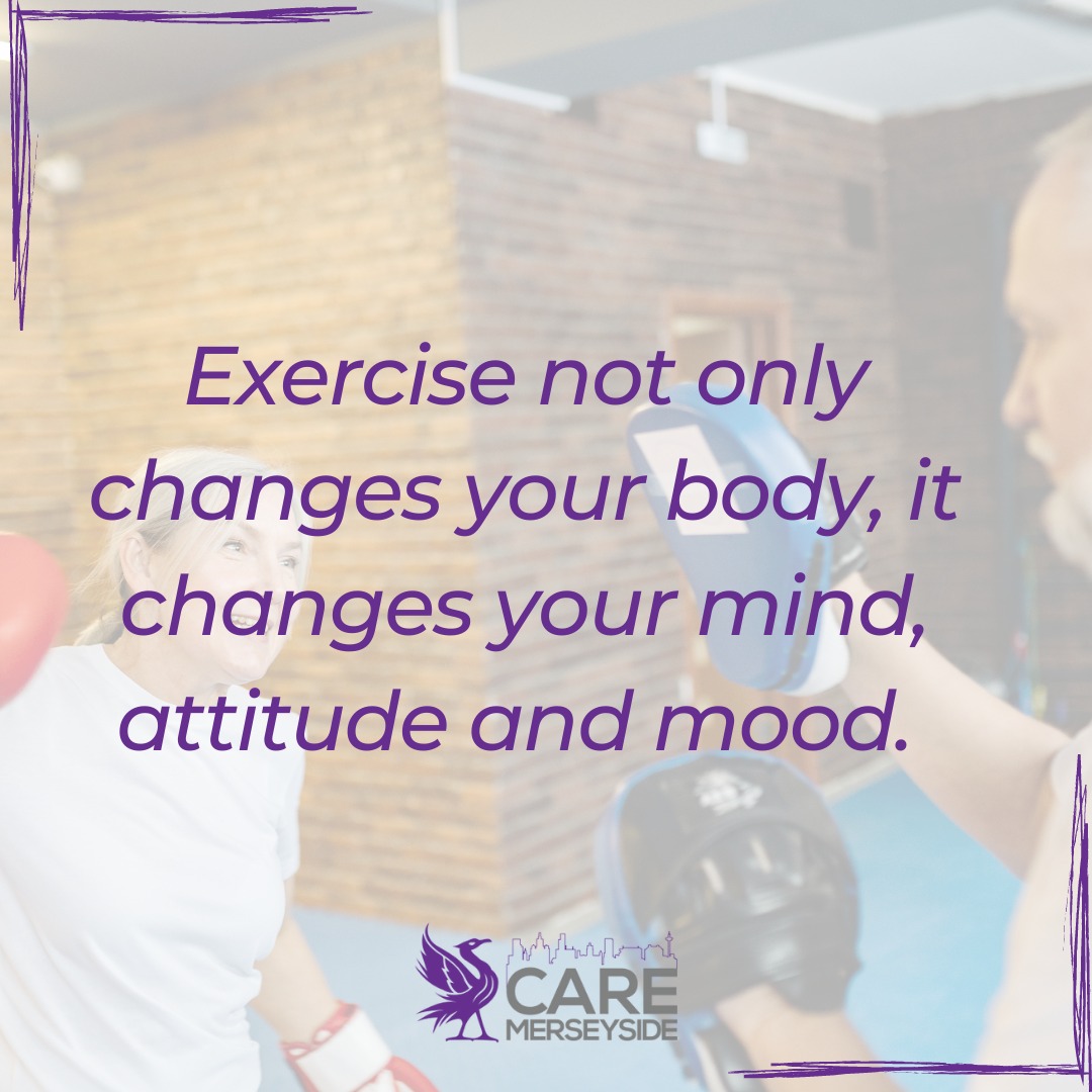 Care Merseyside - Exercise not only changes your body, it... | Facebook