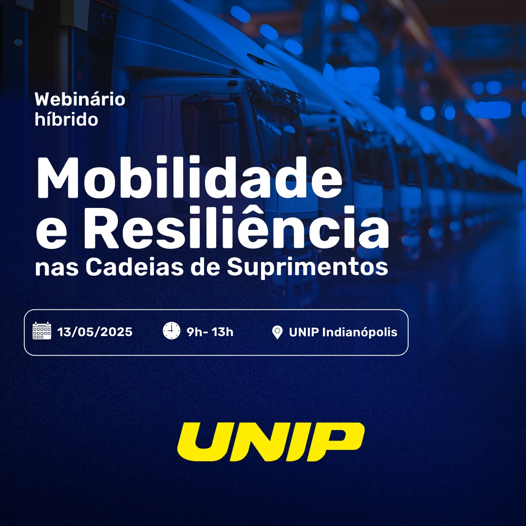 UNIP - Webinário Mobilidade e Resiliência nas Cadeias de Suprimento 🗓️ ...