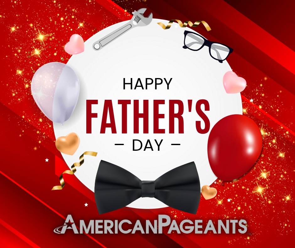 👔 Happy Father’s Day from American... - American Pageants | Facebook