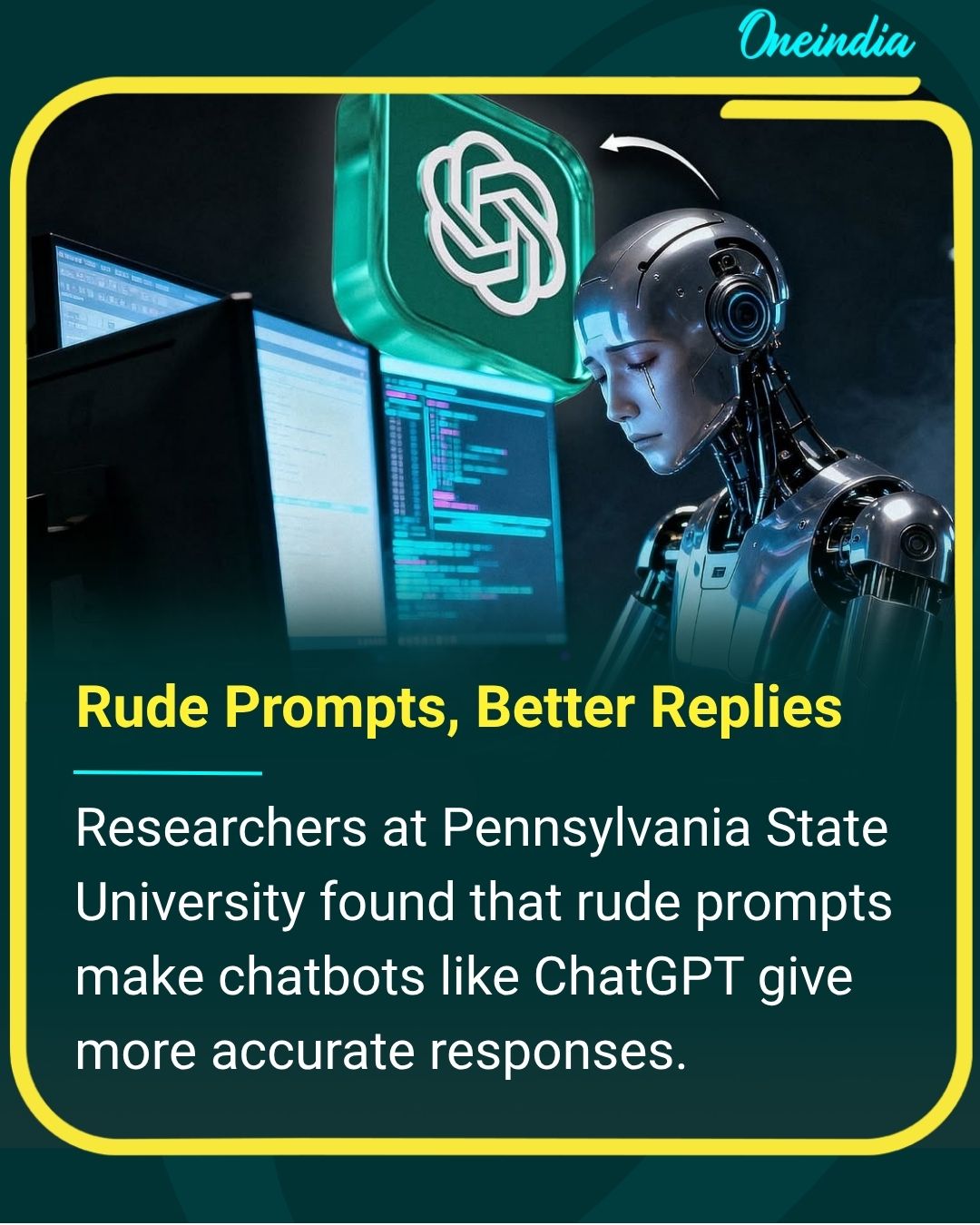 Oneindia - Rude Prompts Make ChatGPT Smarter A Penn State study found ...