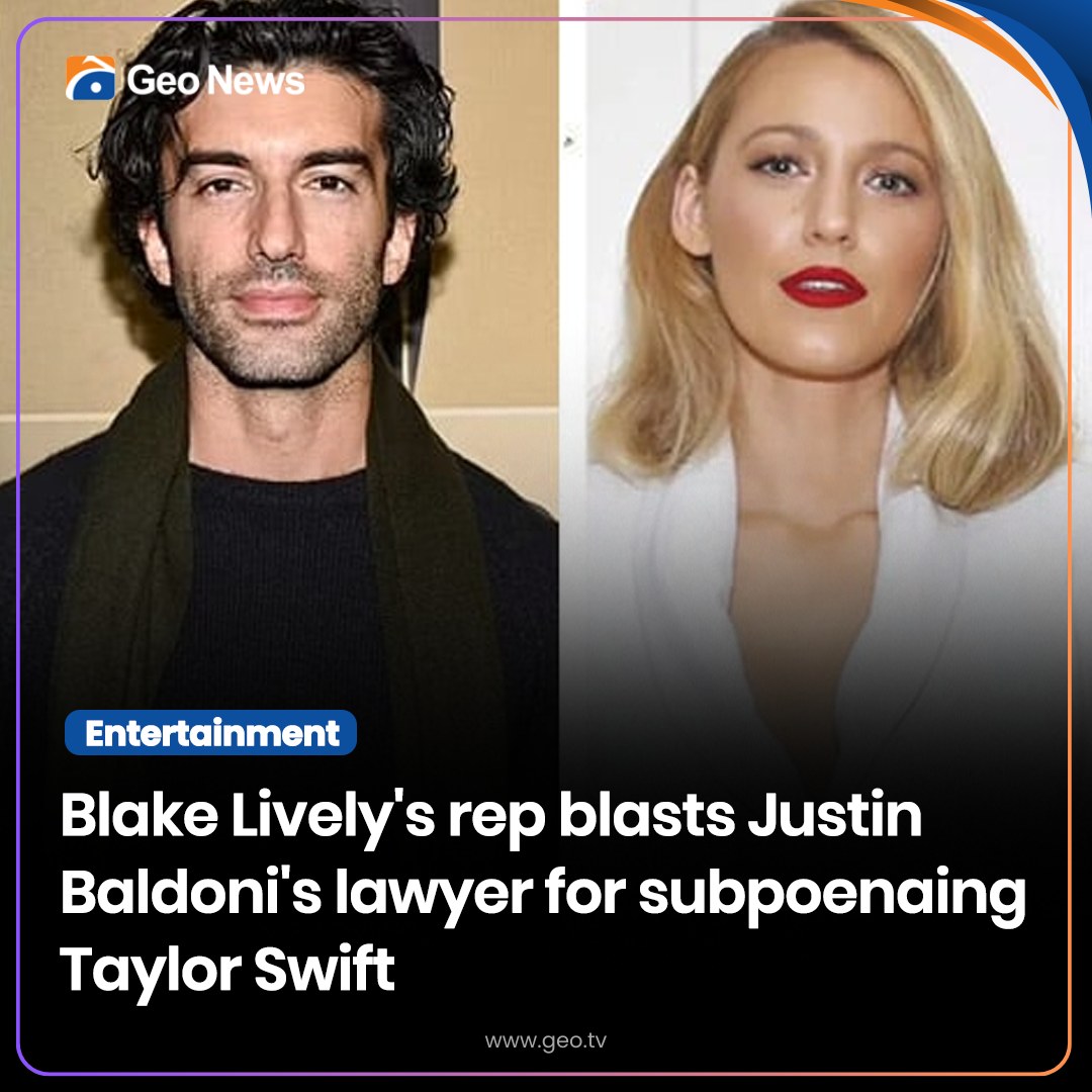 Geo - Taylor Swift was subpoenaed as witness in Blake Lively and Justin ...