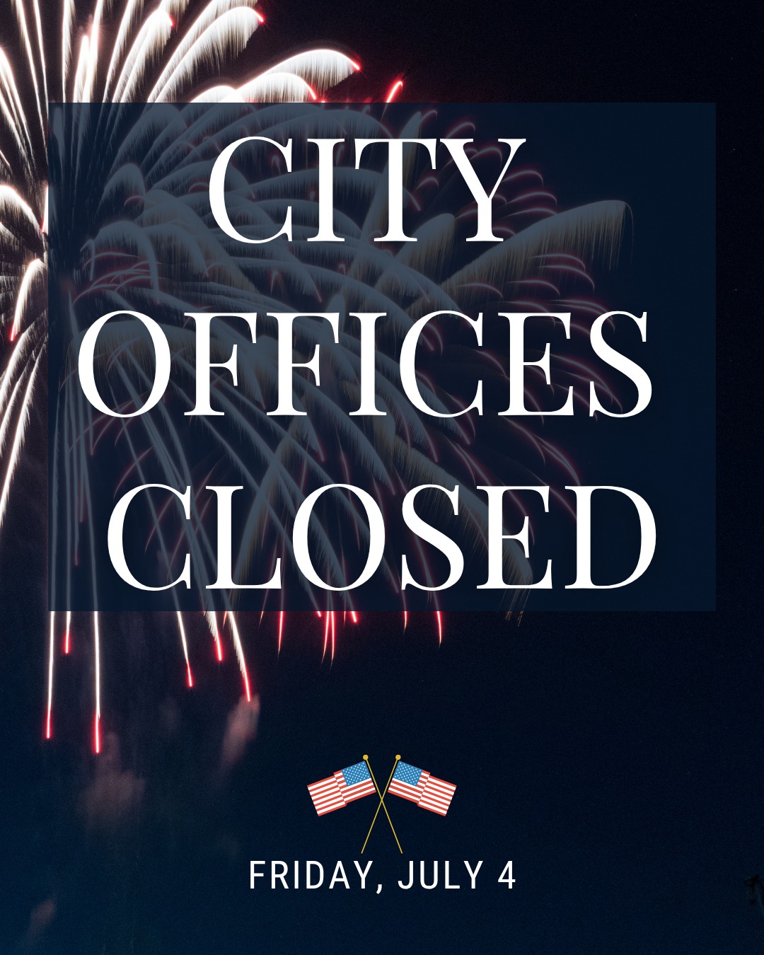 City - City offices will be closed on Friday, July 4, in observance of ...