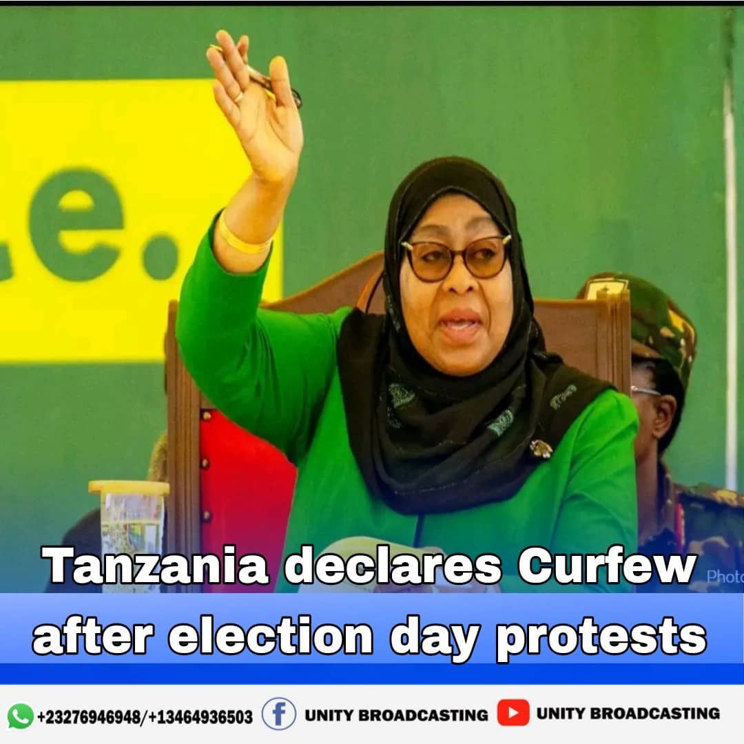 Curfew Declared in Tanzania’s Largest... - Unity Broadcasting | Facebook
