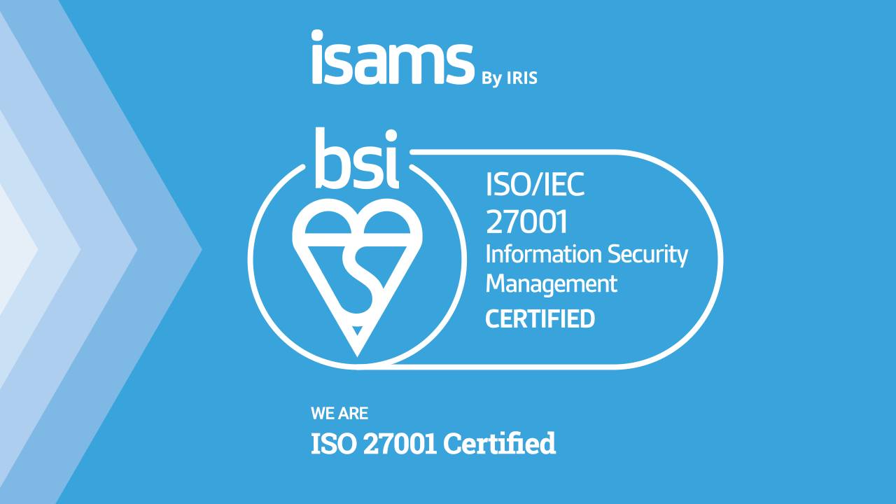 ISAMS - We’re proud to announce that iSAMS was awarded the ISO 27001 ...
