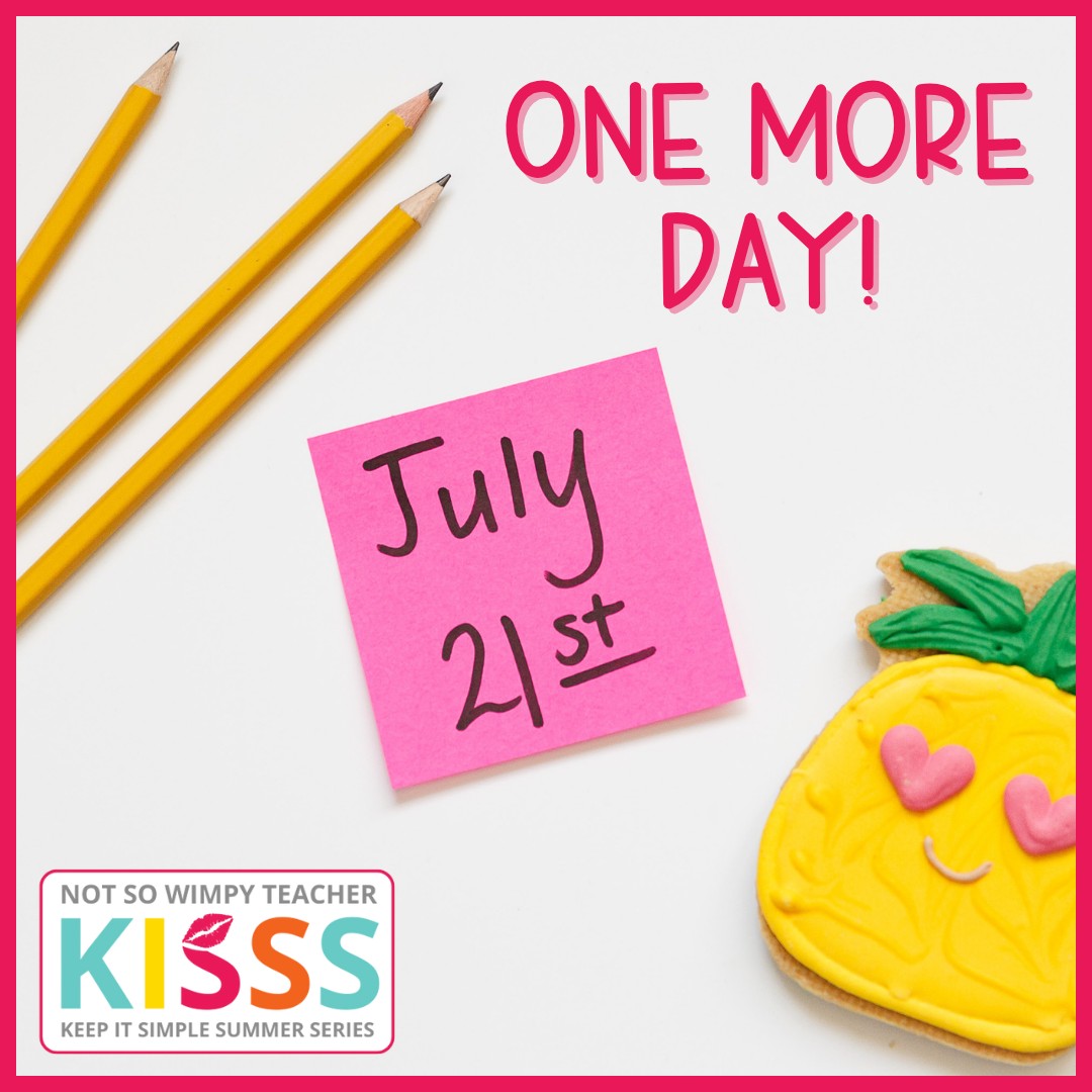 Tomorrow is THE day! 💋 KISSS... - Not So Wimpy Teacher | Facebook