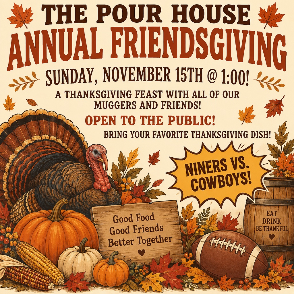 ANNUAL FRIENDSGIVING FEAST AT THE POUR HOUSE!